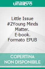 Little Issue #2Young Minds Matter. E-book. Formato EPUB ebook di Collective