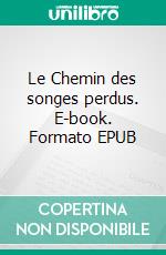 Le Chemin des songes perdus. E-book. Formato EPUB ebook