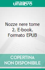 Nozze nere tome 2. E-book. Formato EPUB ebook