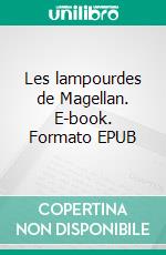 Les lampourdes de Magellan. E-book. Formato EPUB ebook