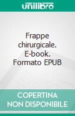 Frappe chirurgicale. E-book. Formato EPUB ebook