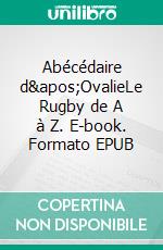 Abécédaire d&apos;OvalieLe Rugby de A à Z. E-book. Formato EPUB ebook