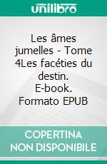 Les âmes jumelles - Tome 4Les facéties du destin. E-book. Formato EPUB