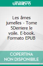 Les âmes jumelles - Tome 5Derriere le voile. E-book. Formato EPUB ebook di Cathy Antier