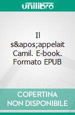 Il s'appelait Camil. E-book. Formato EPUB ebook di Patricia Vigier