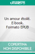 Un amour étoilé. E-book. Formato EPUB ebook di Annick Métayer