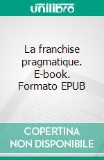 La franchise pragmatique. E-book. Formato EPUB ebook