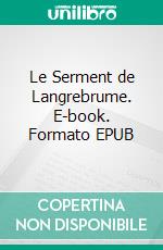 Le Serment de Langrebrume. E-book. Formato EPUB ebook