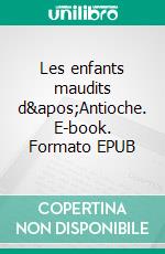 Les enfants maudits d'Antioche. E-book. Formato EPUB ebook di Florian HORRU