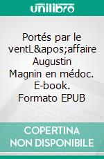 Portés par le ventL'affaire Augustin Magnin en médoc. E-book. Formato EPUB ebook di Éric Castaignède