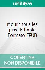 Mourir sous les pins. E-book. Formato EPUB ebook di Virgine BOUGANT