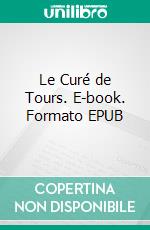 Le Curé de Tours. E-book. Formato EPUB ebook