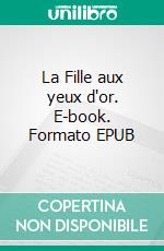 La Fille aux yeux d'or. E-book. Formato EPUB ebook