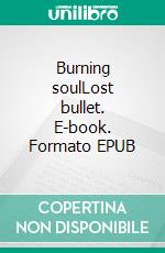 Burning soulLost bullet. E-book. Formato EPUB ebook