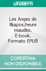 Les Anges de l'heure maudite. E-book. Formato EPUB ebook di Mathilde Trainson