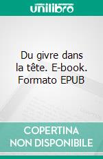 Du givre dans la tête. E-book. Formato EPUB ebook
