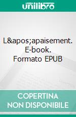 L'apaisement. E-book. Formato EPUB ebook di Romuald Olb