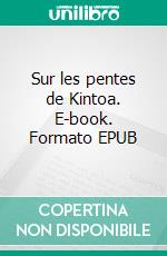 Sur les pentes de Kintoa. E-book. Formato EPUB ebook