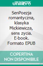 SenPoezja romantyczna, klasyka Mickiewicza, sens zycia. E-book. Formato EPUB ebook