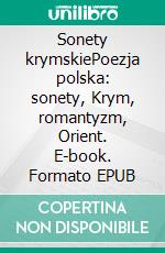Sonety krymskiePoezja polska: sonety, Krym, romantyzm, Orient. E-book. Formato EPUB ebook