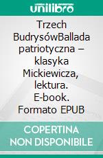 Trzech BudrysówBallada patriotyczna – klasyka Mickiewicza, lektura. E-book. Formato EPUB ebook