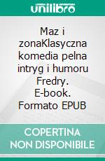 Maz i zonaKlasyczna komedia pelna intryg i humoru Fredry. E-book. Formato EPUB ebook