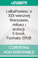 LalkaPowiesc o XIX-wiecznej Warszawie, milosci i ambicji. E-book. Formato EPUB ebook
