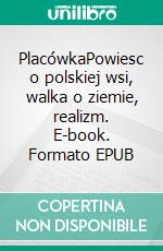 PlacówkaPowiesc o polskiej wsi, walka o ziemie, realizm. E-book. Formato EPUB ebook
