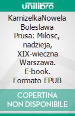 KamizelkaNowela Boleslawa Prusa: Milosc, nadzieja, XIX-wieczna Warszawa. E-book. Formato EPUB ebook