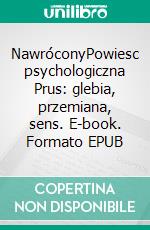 NawróconyPowiesc psychologiczna Prus: glebia, przemiana, sens. E-book. Formato EPUB ebook