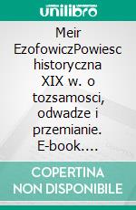 Meir EzofowiczPowiesc historyczna XIX w. o tozsamosci, odwadze i przemianie. E-book. Formato EPUB ebook