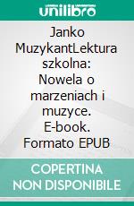 Janko MuzykantLektura szkolna: Nowela o marzeniach i muzyce. E-book. Formato EPUB ebook