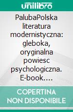 PalubaPolska literatura modernistyczna: gleboka, oryginalna powiesc psychologiczna. E-book. Formato EPUB ebook