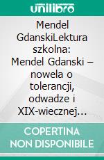 Mendel GdanskiLektura szkolna: Mendel Gdanski – nowela o tolerancji, odwadze i XIX-wiecznej Warszawie. E-book. Formato EPUB ebook
