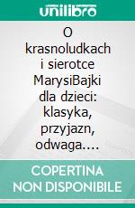 O krasnoludkach i sierotce MarysiBajki dla dzieci: klasyka, przyjazn, odwaga. E-book. Formato EPUB ebook