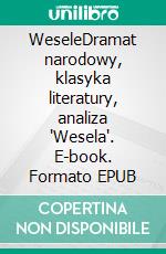 WeseleDramat narodowy, klasyka literatury, analiza "Wesela". E-book. Formato EPUB ebook