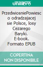 PrzedwiosniePowiesc o odradzajacej sie Polsce, losy Cezarego Baryki. E-book. Formato EPUB ebook