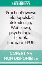 PróchnoPowiesc mlodopolska: dekadencja, Warszawa, psychologia. E-book. Formato EPUB ebook