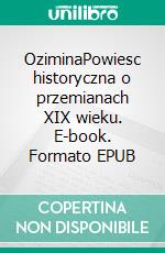 OziminaPowiesc historyczna o przemianach XIX wieku. E-book. Formato EPUB ebook