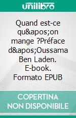 Quand est-ce qu'on mange ?Préface d'Oussama Ben Laden. E-book. Formato EPUB ebook di Pierre Kroll