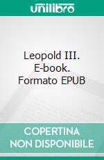 Leopold III. E-book. Formato EPUB ebook