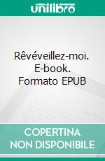 Rêvéveillez-moi. E-book. Formato EPUB ebook di Jean-Luc Fonck