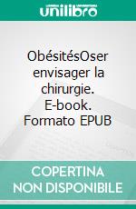 ObésitésOser envisager la chirurgie. E-book. Formato EPUB ebook