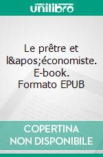 Le prêtre et l&apos;économiste. E-book. Formato EPUB ebook