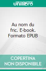 Au nom du fric. E-book. Formato EPUB ebook