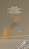 Réussir la transmission ou l'achat d'une entreprise: Les clés de la réussite. E-book. Formato EPUB ebook di Sébastien Dossogne