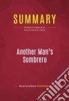 Summary: Another Man&apos;s SombreroReview and Analysis of Darrell Ankarlo&apos;s Book. E-book. Formato EPUB ebook