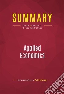 Summary: Applied EconomicsReview and Analysis of Thomas Sowell's Book. E-book. Formato EPUB ebook di BusinessNews Publishing