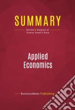 Summary: Applied EconomicsReview and Analysis of Thomas Sowell&apos;s Book. E-book. Formato EPUB ebook