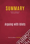 Summary: Arguing with IdiotsReview and Analysis of Glenn Beck&apos;s Book. E-book. Formato EPUB ebook